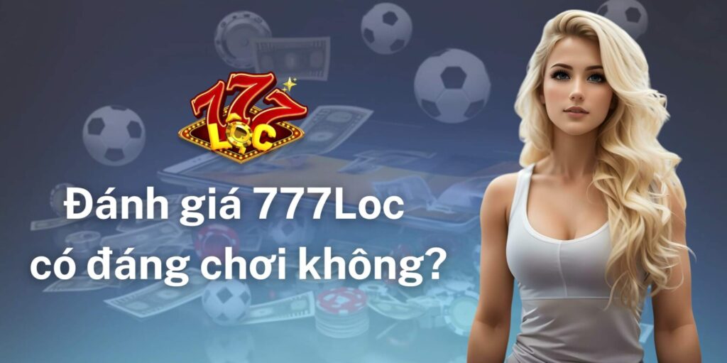 Đánh Giá 777loc Có Uy Tín Không